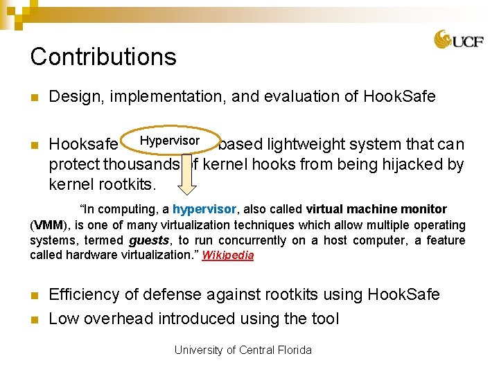 Contributions n Design, implementation, and evaluation of Hook. Safe n Hypervisor Hooksafe - Hypervisor-based