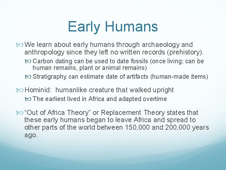 Early Humans We learn about early humans through archaeology and anthropology since they left