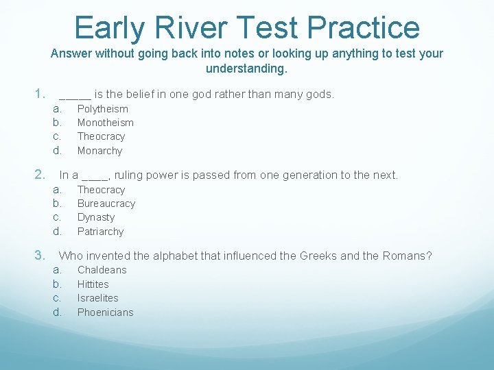 Early River Test Practice Answer without going back into notes or looking up anything Early River Test Practice Answer without going back into notes or looking up anything