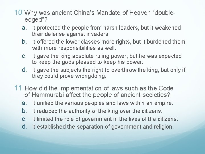10. Why was ancient China’s Mandate of Heaven “double- edged”? a. It protected the