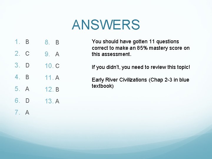 ANSWERS 1. B 8. B 2. C 9. A You should have gotten 11