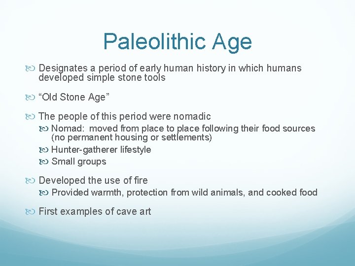 Paleolithic Age Designates a period of early human history in which humans developed simple