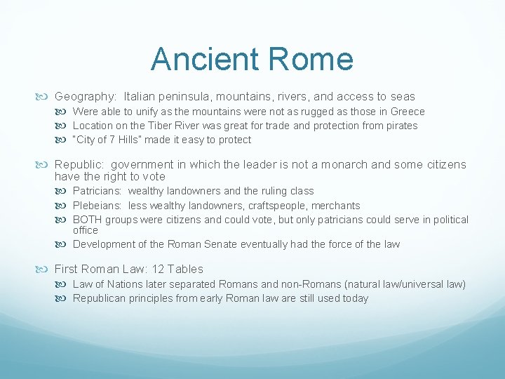 Ancient Rome Geography: Italian peninsula, mountains, rivers, and access to seas Were able to