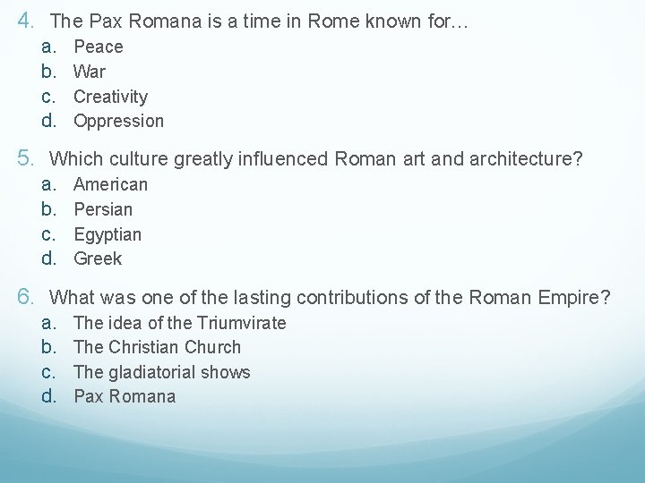 4. The Pax Romana is a time in Rome known for… a. b. c.