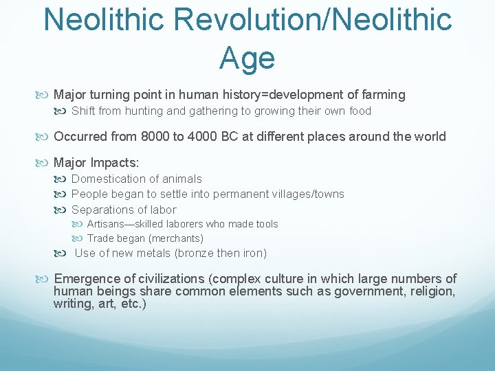 Neolithic Revolution/Neolithic Age Major turning point in human history=development of farming Shift from hunting