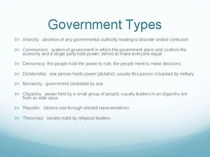 Government Types Anarchy: absence of any governmental authority leading to disorder and/or confusion Communism: Government Types Anarchy: absence of any governmental authority leading to disorder and/or confusion Communism: