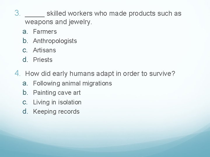 3. _____ skilled workers who made products such as weapons and jewelry. a. Farmers