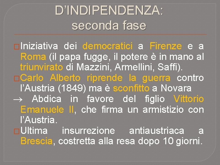 LA 1° GUERRA D’INDIPENDENZA: seconda fase �Iniziativa dei democratici a Firenze e a Roma LA 1° GUERRA D’INDIPENDENZA: seconda fase �Iniziativa dei democratici a Firenze e a Roma