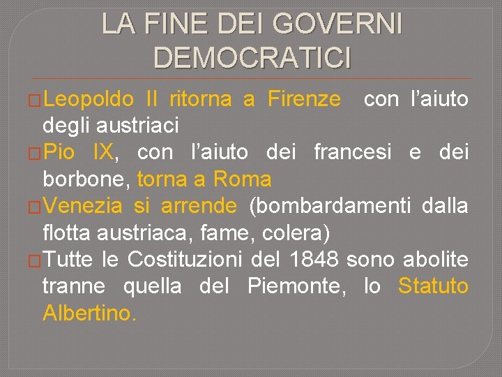 LA FINE DEI GOVERNI DEMOCRATICI �Leopoldo II ritorna a Firenze con l’aiuto degli austriaci