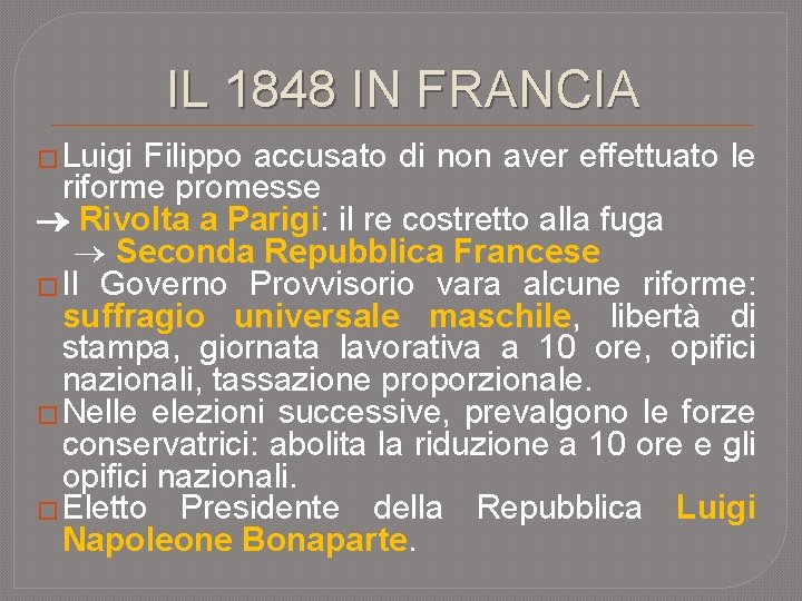 IL 1848 IN FRANCIA � Luigi Filippo accusato di non aver effettuato le riforme IL 1848 IN FRANCIA � Luigi Filippo accusato di non aver effettuato le riforme