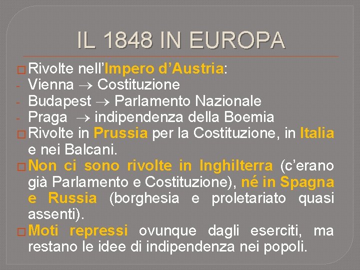 IL 1848 IN EUROPA � Rivolte nell’Impero d’Austria: - Vienna Costituzione - Budapest Parlamento