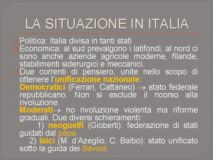 LA SITUAZIONE IN ITALIA � Politica: Italia divisa in tanti stati � Economica: al LA SITUAZIONE IN ITALIA � Politica: Italia divisa in tanti stati � Economica: al