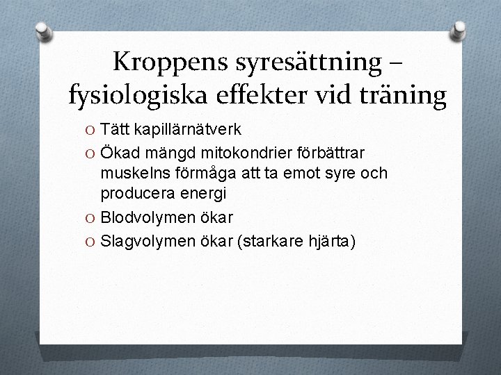 Kroppens syresättning – fysiologiska effekter vid träning O Tätt kapillärnätverk O Ökad mängd mitokondrier