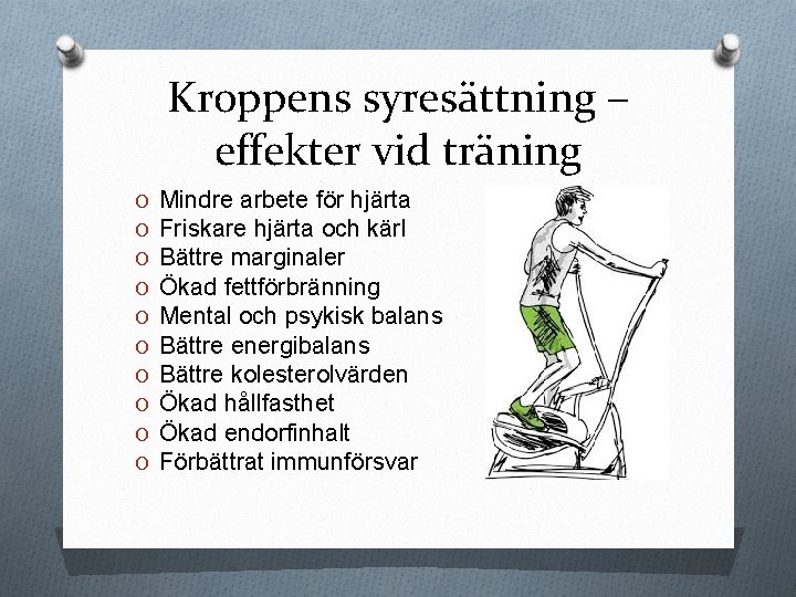 Kroppens syresättning – effekter vid träning O O O O O Mindre arbete för