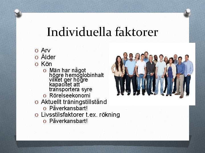 Individuella faktorer O Arv O Ålder O Kön O Män har något högre hemoglobinhalt