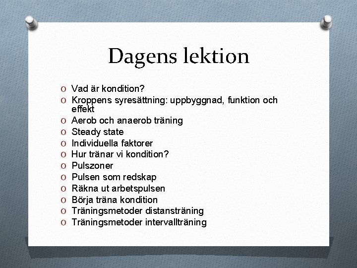 Dagens lektion O Vad är kondition? O Kroppens syresättning: uppbyggnad, funktion och O O