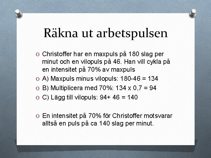 Räkna ut arbetspulsen O Christoffer har en maxpuls på 180 slag per minut och