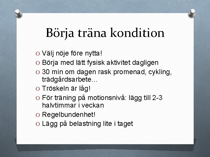 Börja träna kondition O Välj nöje före nytta! O Börja med lätt fysisk aktivitet
