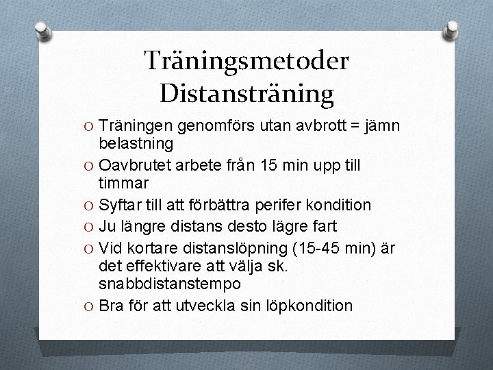 Träningsmetoder Distansträning O Träningen genomförs utan avbrott = jämn belastning O Oavbrutet arbete från