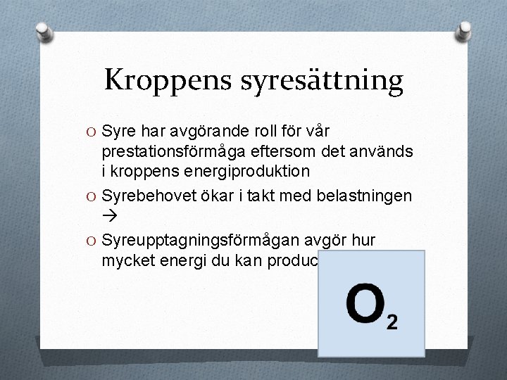 Kroppens syresättning O Syre har avgörande roll för vår prestationsförmåga eftersom det används i