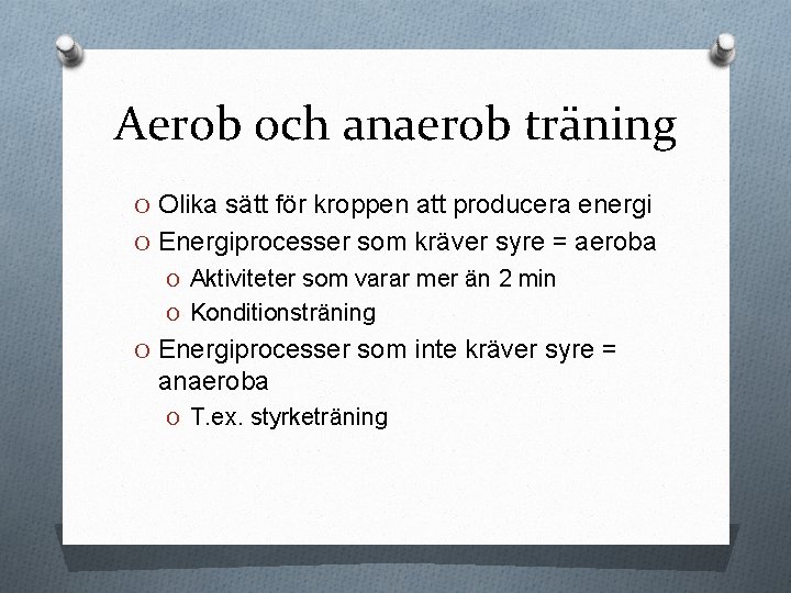 Aerob och anaerob träning O Olika sätt för kroppen att producera energi O Energiprocesser