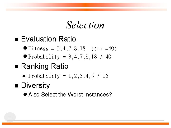 Selection n Evaluation Ratio l Fitness = 3, 4, 7, 8, 18 (sum =40)