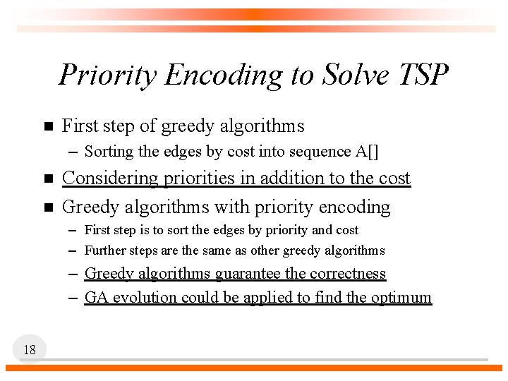 Priority Encoding to Solve TSP n First step of greedy algorithms – Sorting the