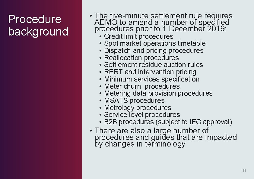Procedure background • The five-minute settlement rule requires AEMO to amend a number of Procedure background • The five-minute settlement rule requires AEMO to amend a number of