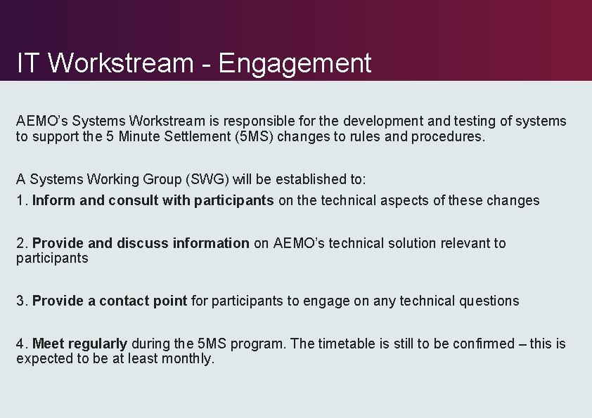 IT Workstream - Engagement AEMO’s Systems Workstream is responsible for the development and testing IT Workstream - Engagement AEMO’s Systems Workstream is responsible for the development and testing