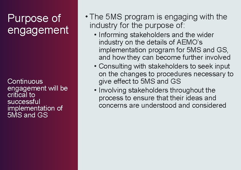 Purpose of engagement Continuous engagement will be critical to successful implementation of 5 MS Purpose of engagement Continuous engagement will be critical to successful implementation of 5 MS