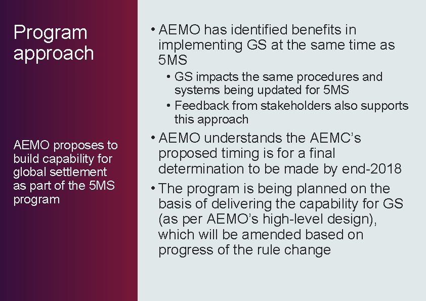 Program approach • AEMO has identified benefits in implementing GS at the same time Program approach • AEMO has identified benefits in implementing GS at the same time