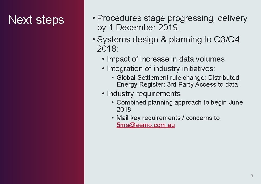 Next steps • Procedures stage progressing, delivery by 1 December 2019. • Systems design Next steps • Procedures stage progressing, delivery by 1 December 2019. • Systems design