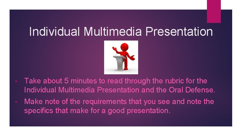 Individual Multimedia Presentation • Take about 5 minutes to read through the rubric for