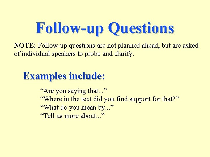Follow-up Questions NOTE: Follow-up questions are not planned ahead, but are asked of individual
