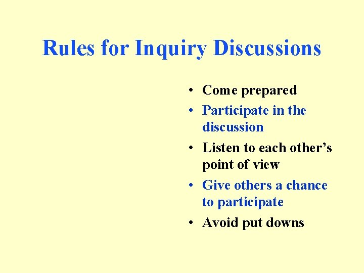 Rules for Inquiry Discussions • Come prepared • Participate in the discussion • Listen