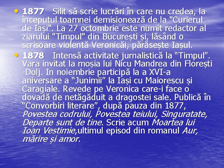  • 1877 Silit să scrie lucrări în care nu credea, la • începutul