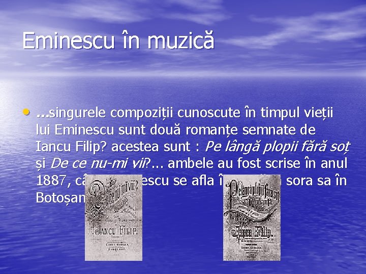 Eminescu în muzică • . . . singurele compoziții cunoscute în timpul vieții lui