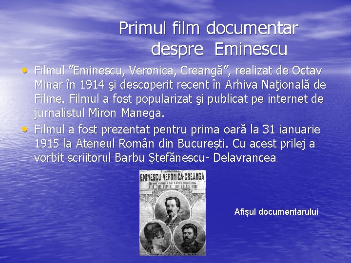  Primul film documentar despre Eminescu • Filmul ”Eminescu, Veronica, Creangă”, realizat de Octav