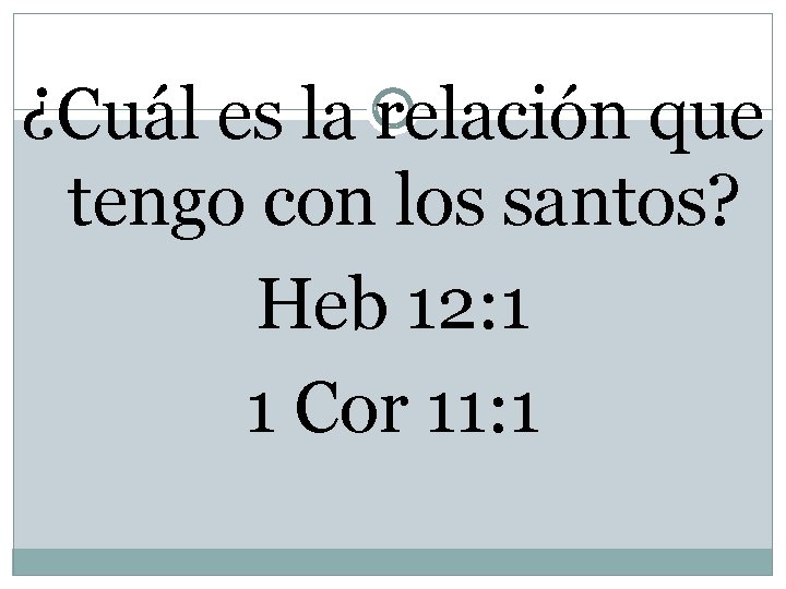 ¿Cuál es la relación que tengo con los santos? Heb 12: 1 1 Cor