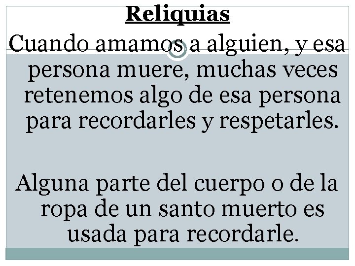 Reliquias Cuando amamos a alguien, y esa persona muere, muchas veces retenemos algo de