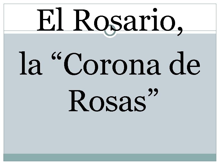 El Rosario, la “Corona de Rosas” 