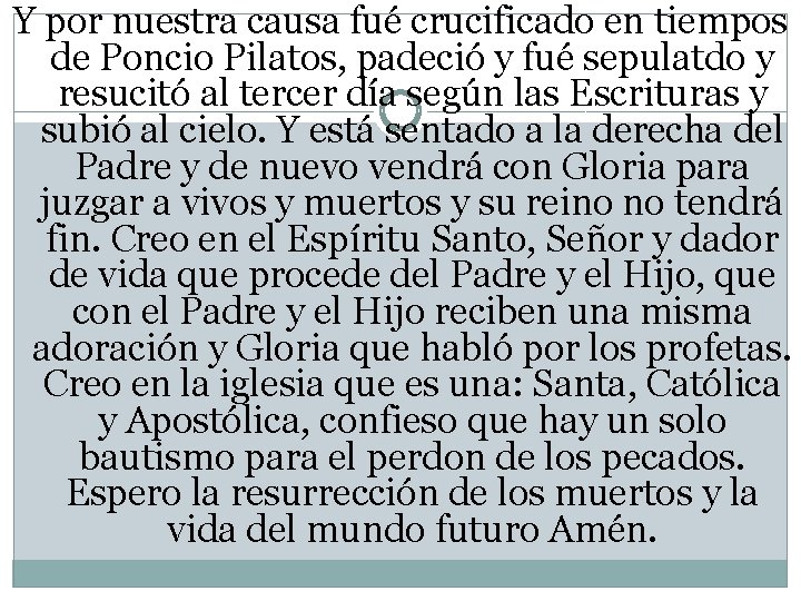 Y por nuestra causa fué crucificado en tiempos de Poncio Pilatos, padeció y fué