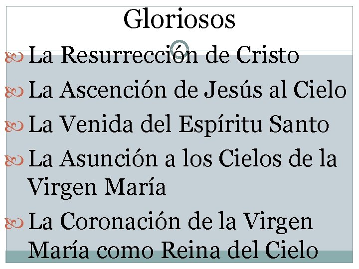 Gloriosos La Resurrección de Cristo La Ascención de Jesús al Cielo La Venida del