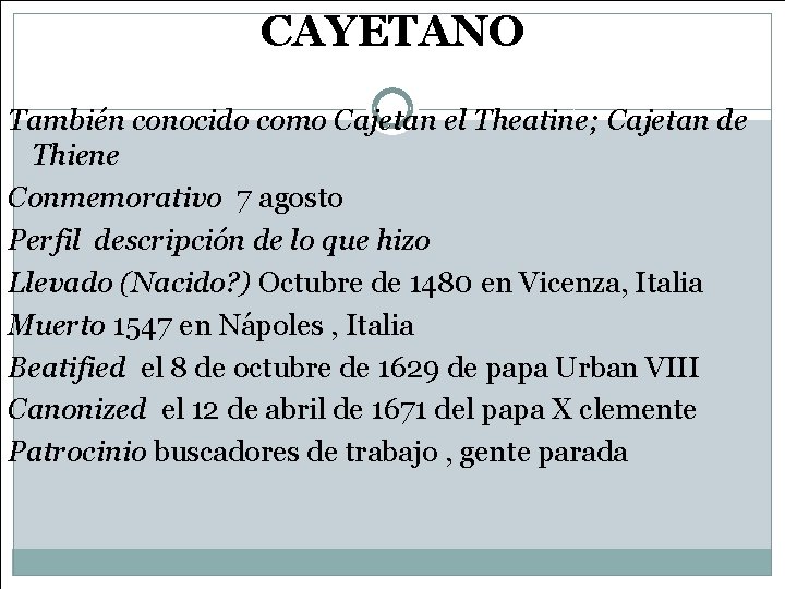 CAYETANO También conocido como Cajetan el Theatine; Cajetan de Thiene Conmemorativo 7 agosto Perfil