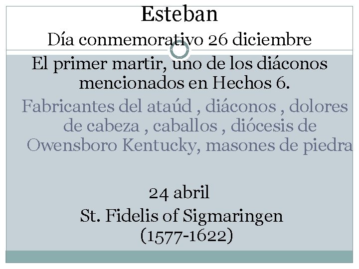 Esteban Día conmemorativo 26 diciembre El primer martir, uno de los diáconos mencionados en