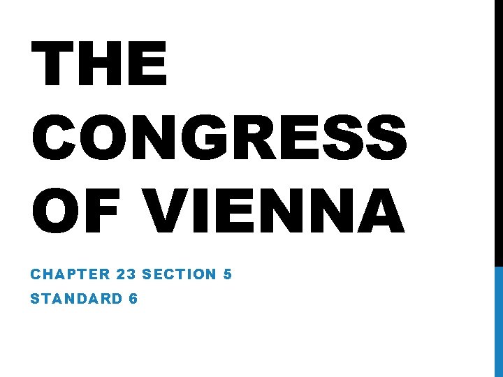THE CONGRESS OF VIENNA CHAPTER 23 SECTION 5 STANDARD 6 