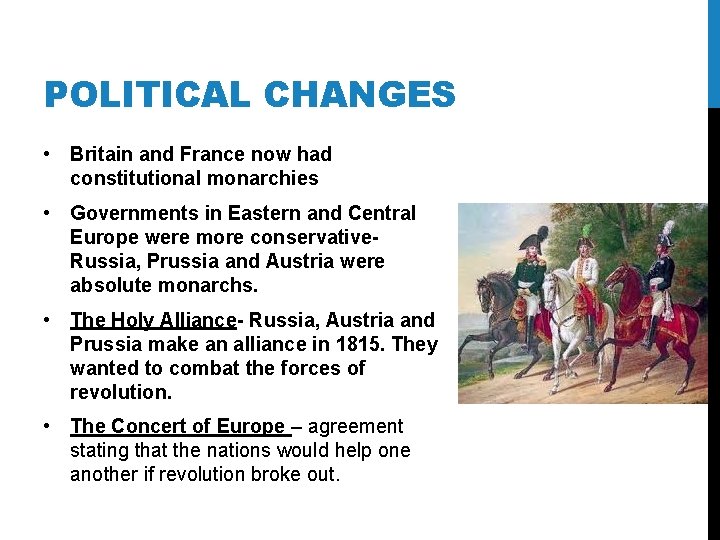 POLITICAL CHANGES • Britain and France now had constitutional monarchies • Governments in Eastern