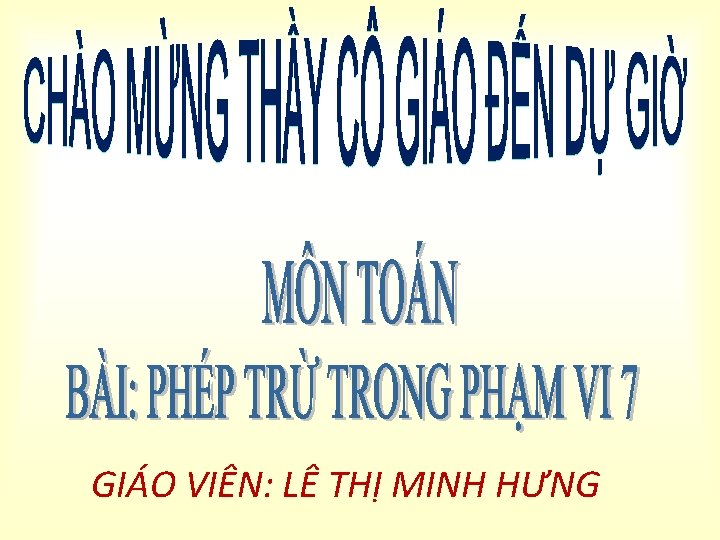 GIÁO VIÊN: LÊ THỊ MINH HƯNG 