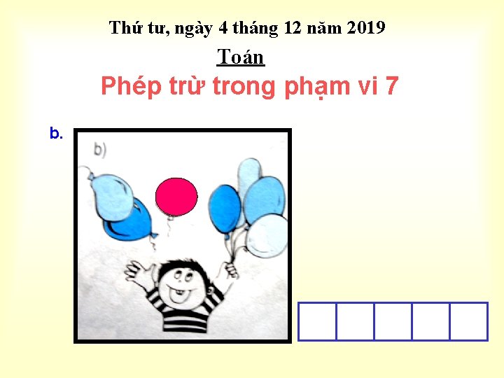 Thứ tư, ngày 4 tháng 12 năm 2019 Toán Phép trừ trong phạm vi