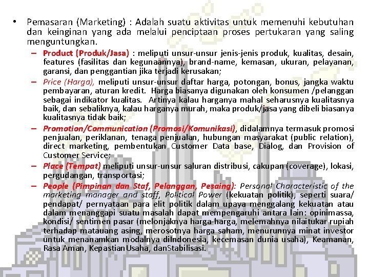  • Pemasaran (Marketing) : Adalah suatu aktivitas untuk memenuhi kebutuhan dan keinginan yang